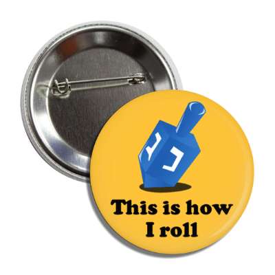 this is how i roll dreidel button