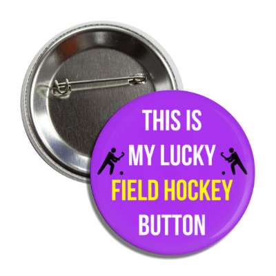 this is my lucky field hockey button button