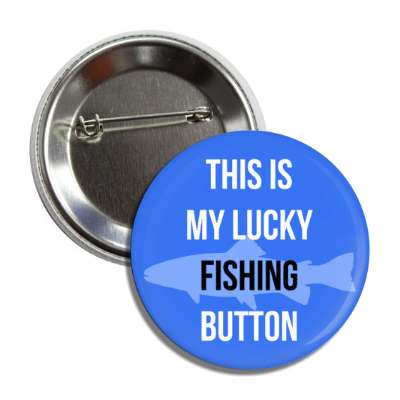 this is my lucky fishing button fish silhouette button