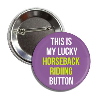 this is my lucky horseback riding button button