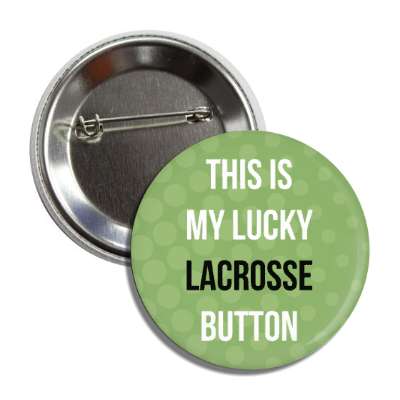 this is my lucky lacrosse button button