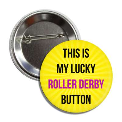this is my lucky roller derby button button