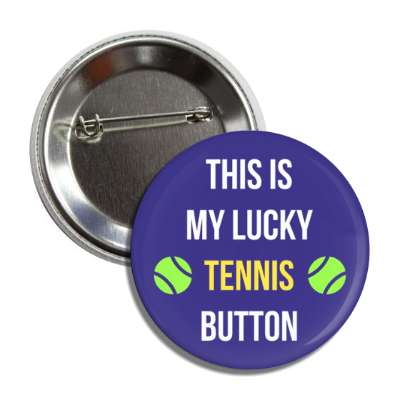 this is my lucky tennis button button
