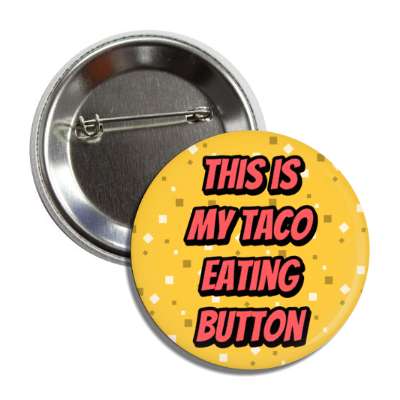this is my taco eating button button