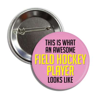 this is what an awesome field hockey player looks like button