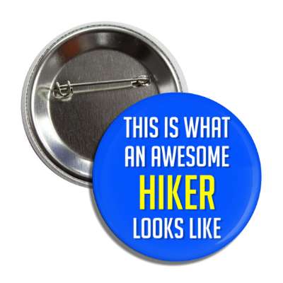 this is what an awesome hiker looks like button