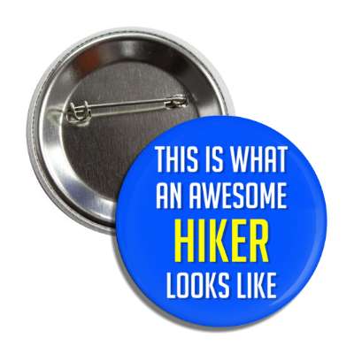 this is what an awesome hiker looks like button