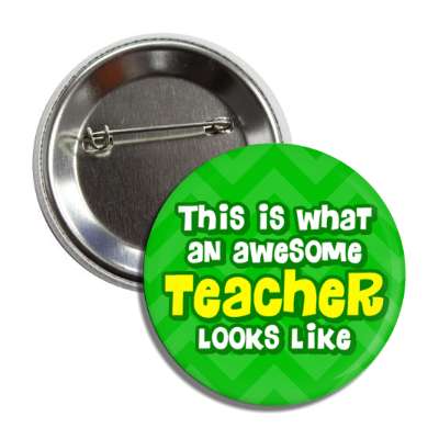 this is what an awesome teacher looks like chevron green button