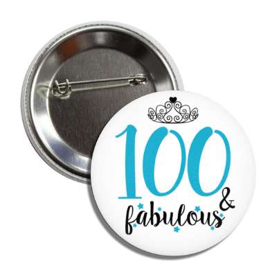 tiara 100 and fabulous one hundredth birthday fancy button