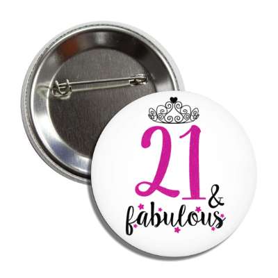 tiara 21 and fabulous twenty first birthday fancy button