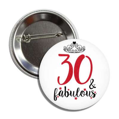 tiara 30 and fabulous thirtieth birthday fancy button