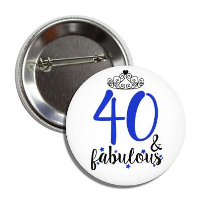 tiara 40 and fabulous fourtieth birthday fancy button