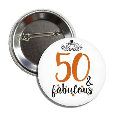 tiara 50 and fabulous fiftieth birthday fancy button