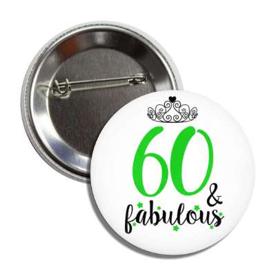 tiara 60 and fabulous sixtieth birthday fancy button