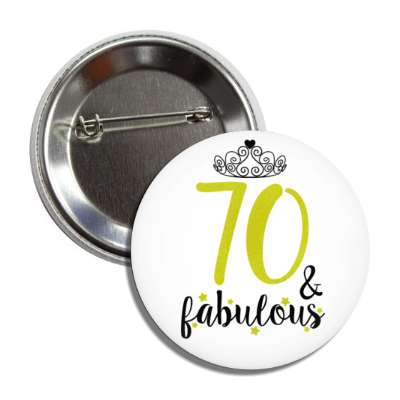 tiara 70 and fabulous seventieth birthday fancy button