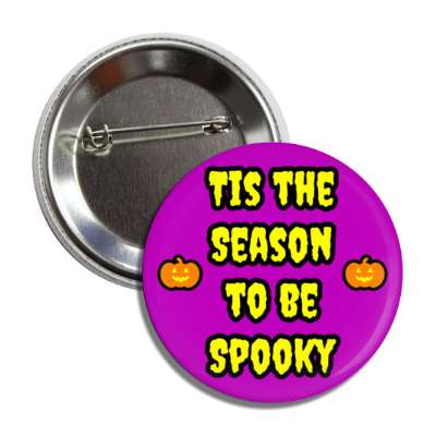 tis the season to be spooky pumpkins button