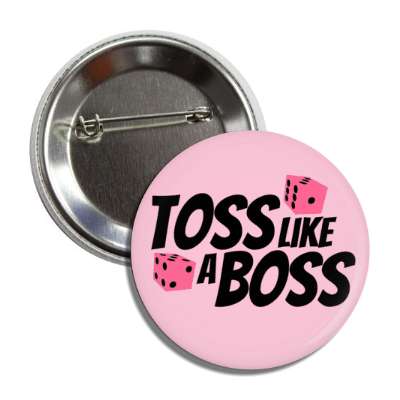 toss like a boss pink dice bunco button