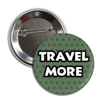 travel more button