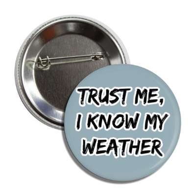 trust me i know my weather button