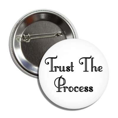 trust the process button