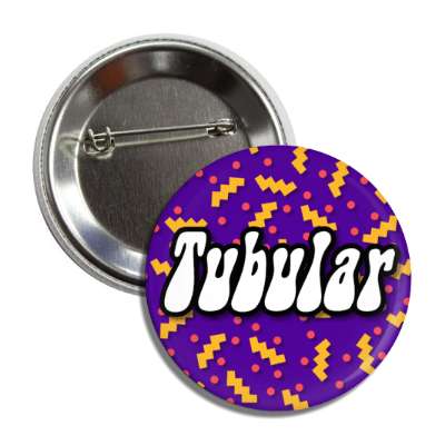 tubular 80s slang party button