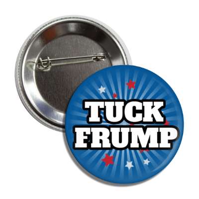 tuck frump word play anti trump button