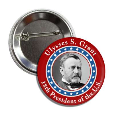 ulysses s grant eighteenth president of the us button
