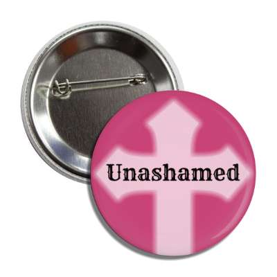 unashamed christ cross button
