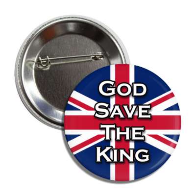 union jack uk flag god save the king british royalty king charles iii button