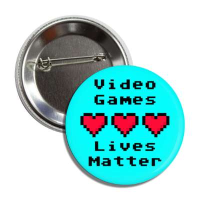 video games lives matter three pixel hearts aqua button