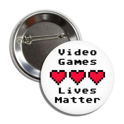 video games lives matter three pixel hearts white button
