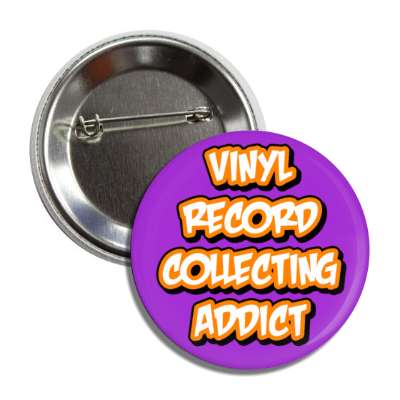 vinyl record collecting addict button
