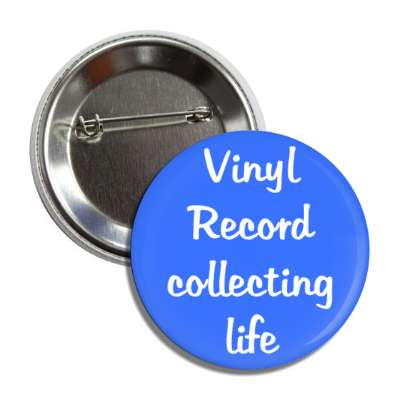 vinyl record collecting life button
