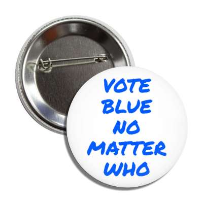 vote blue no matter who white blue button