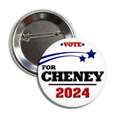 vote for cheney 2024 shooting stars white button