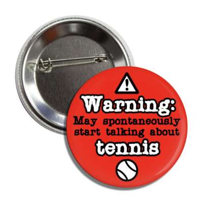 warning danger sign may spontaneously start talking about tennis button
