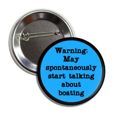 warning may spontaneously start talking about boating button