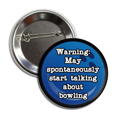 warning may spontaneously start talking about bowling button