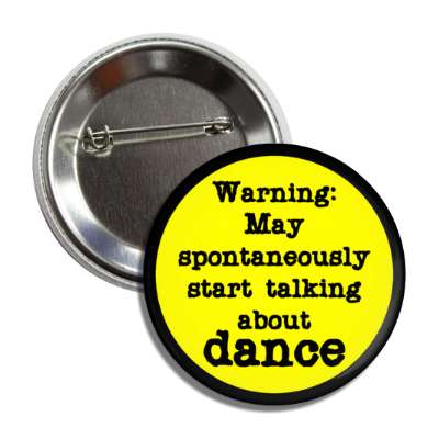 warning may spontaneously start talking about dance button