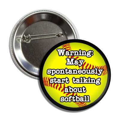 warning may spontaneously start talking about softball button