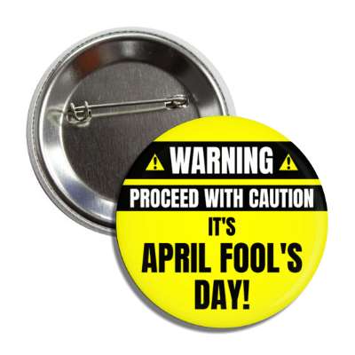 warning proceed with caution its april fools day button