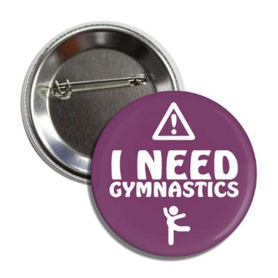 warning sign i need gymnastics stick figure button