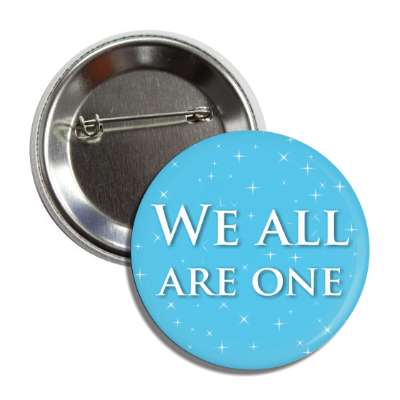 we all are one new age button
