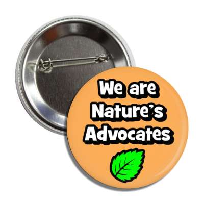 we are natures advocates leaf orange button