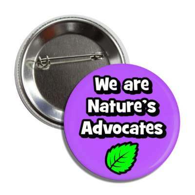 we are natures advocates leaf purple button