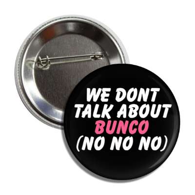 we dont talk about bunco no no no button