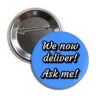 we now deliver ask me blue button