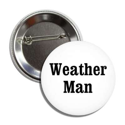 weather man button