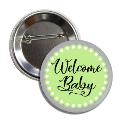 welcome baby circle border green button