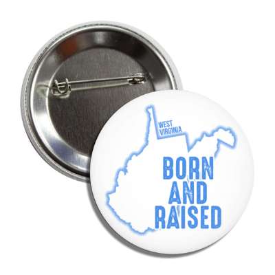 west virginia born and raised state outline button